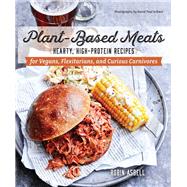 Plant-Based Meats Hearty, High-Protein Recipes for Vegans, Flexitarians, and Curious Carnivores by Asbell, Robin, 9781682682210