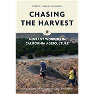 Chasing the Harvest Migrant Workers in California Agriculture by THOMPSON, GABRIEL, 9781786632210