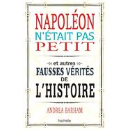 Napolon n'tait pas petit by Andrea BARHAM, 9782012312210