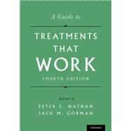 A Guide to Treatments That Work by Nathan, Peter E.; Gorman, Jack M., 9780199342211
