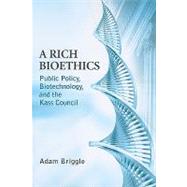 A Rich Bioethics by Briggle, Adam, 9780268022211