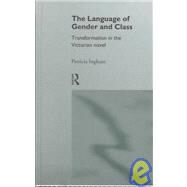Language of Gender and Class: Transformation in the Victorian Novel by Ingham,Patricia, 9780415082211