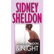Morning, Noon & Night by Sheldon, Sidney, 9780446602211