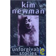 Unforgivable Stories by Newman, Kim, 9780671022211