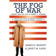 The Fog of War Lessons from the Life of Robert S. McNamara by Blight, James G.; Lang, janet M., 9780742542211