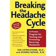 Breaking the Headache Cycle A Proven Program for Treating and Preventing Recurring Headaches by Livingstone, Ian; Novak, Donna, 9780805072211