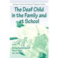 The Deaf Child in the Family and at School: Essays in Honor of Kathryn P. Meadow-Orlans by Spencer, Patricia Elizabeth; Erting, Carol J.; Marschark, Marc; Steinberg, Annie, 9780805832211
