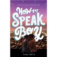 How to Speak Boy by Smith, Tiana, 9781250242211