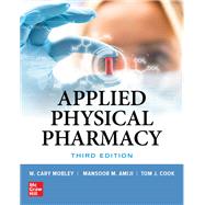 Applied Physical Pharmacy, Third Edition by Amiji, Mansoor; Cook, Thomas; Mobley, Cary, 9781260452211