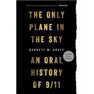 Only Plane in the Sky An Oral History of 9/11 by Graff, Garrett M., 9781501182211