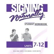 Signing Naturally Student Workbook, Units 7-12 by Cheri Smith, Ken Mikos, Ella M. Lentz, 9781581212211