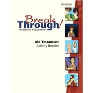 Breakthrough Bible, Old Testament Activity Booklet by Dailey, Joanna, 9781599822211
