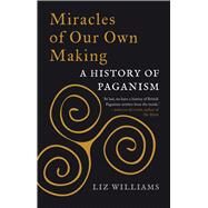 Miracles of Our Own Making by Williams, Liz, 9781789142211