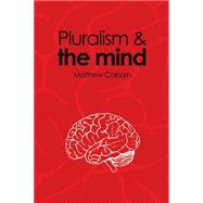 Pluralism and the Mind: Consciousness, Worldviews and the Limits of Science by Colborn, Matthew, 9781845402211