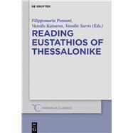 Reading Eustathios of Thessalonike by Pontani, Filippomaria; Katsaros, Vassilis; Sarris, Vassilis, 9783110522211