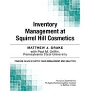 Inventory Management at Squirrel Hill Cosmetics by Matthew J. Drake;   Paul M. Griffin, 9780133822212
