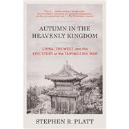 Autumn in the Heavenly Kingdom by PLATT, STEPHEN R., 9780307472212
