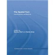 The Spatial Turn: Interdisciplinary Perspectives by Warf; Barney, 9780415762212