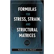 Formulas for Stress, Strain, and Structural Matrices by Pilkey, Walter D., 9780471032212