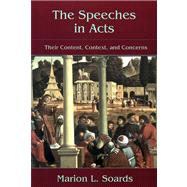 The Speeches in Acts: Their Content, Context, and Concerns by Soards, Marion L., 9780664252212