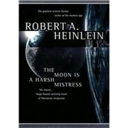 The Moon Is a Harsh Mistress by Heinlein, Robert A., 9780786192212