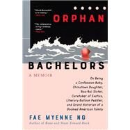 Orphan Bachelors by Fae Myenne Ng, 9780802162212