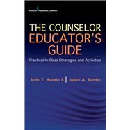 The Counselor Educator's Guide by Austin, Jude T., II, Ph.D.; Austin, Julius A., Ph.D., 9780826162212