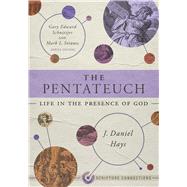 The Pentateuch Life in the Presence of God by Hays, J. Daniel; Schnittjer, Gary Edward; Strauss, Mark, 9781087742212