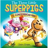 The Three Little Superpigs and the Gingerbread Man by Evans, Claire, 9781338682212