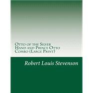 Otto of the Silver Hand and Prince Otto Combo by Stevenson, Robert Louis; Pyle, Howard, 9781507662212
