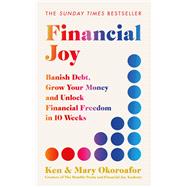 Financial Joy Set your financial goals for 2025 - Banish Debt, Grow Your Money and Unlock Financial Freedom by Okoroafor, Mary; Okoroafor, Ken, 9781529442212