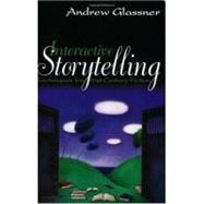 Interactive Storytelling: Techniques for 21st Century Fiction by Glassner ,Andrew, 9781568812212