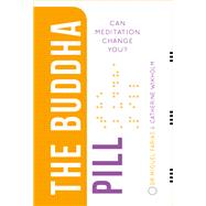 The Buddha Pill Can Meditation Change You? by Farias, Miguel; Wikholm, Dr Catherine, 9781786782212