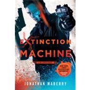 Extinction Machine A Joe Ledger Novel by Maberry, Jonathan, 9780312552213