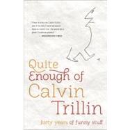 Quite Enough of Calvin Trillin Forty Years of Funny Stuff by TRILLIN, CALVIN, 9780812982213