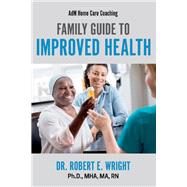 AdM Home Care Coaching Family Guide to Improved Health by RN, Robert E. Wright MHA; Preisler, Christopher, 9781098312213