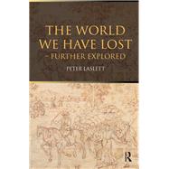 The World We Have Lost: Further Explored by Laslett; Peter, 9781138142213