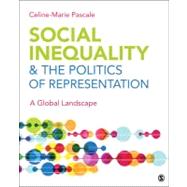 Social Inequality in a Global Landscape : The Politics of Representation by Celine-Marie Pascale, 9781412992213