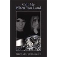 Call Me When You Land by Schiavone, Michael, 9781579622213