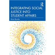 Integrating Social Justice into Student Affairs by Brian Bourke, 9781642672213