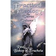 Practical Theology in Verse, Volume I by Paul, Bishop Of Tracheia, 9781844012213