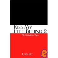 Kiss My Left Behind 2 : The Tribulation Farce by Lee, Earl, 9781932672213