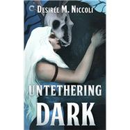 Untethering Dark by Desir�e M. Niccoli, 9780369762214