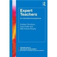 Expert Teachers: An international perspective by Goodwyn; Andrew, 9780415812214