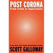 Post Corona: From Crisis to Opportunity by Galloway, Scott, 9780593332214