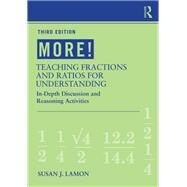 MORE! Teaching Fractions and Ratios for Understanding: In-Depth Discussion and Reasoning Activities by Lamon,Susan J., 9781138442214
