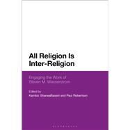 All Religion Is Inter-religion by Ghaneabassiri, Kambiz; Robertson, Paul, 9781350062214