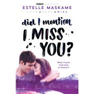 Did I Mention I Miss You? by Maskame, Estelle, 9781492632214