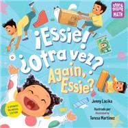 Essie! Otra vez? / Again, Essie? by Lacika, Jenny; Martinez, Teresa, 9781623542214