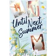 Until Next Summer by Ashley, Allison, 9781665982214